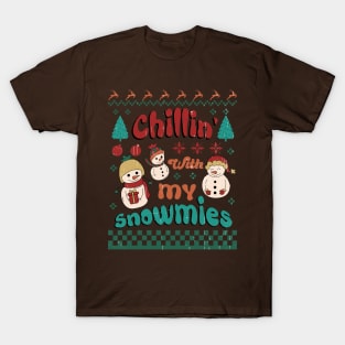 Chillin with my Snowmies T-Shirt